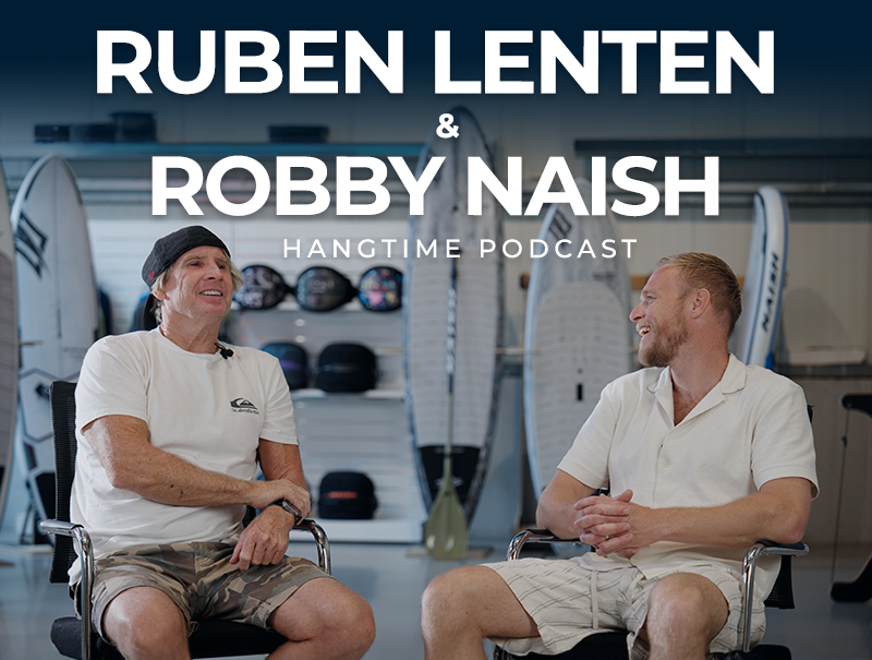 Hangtime Podcast: Robby Naish and Ruben Lenten